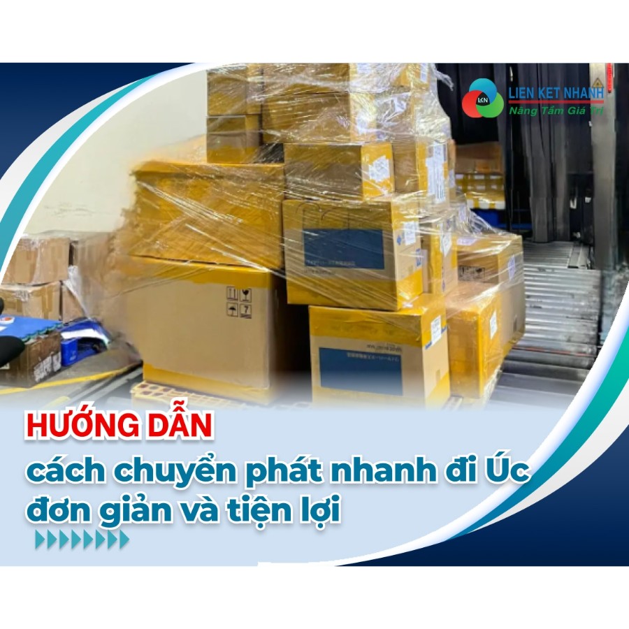 Hướng dẫn chuyển phát nhanh đi Úc đơn giản và tiện lợi